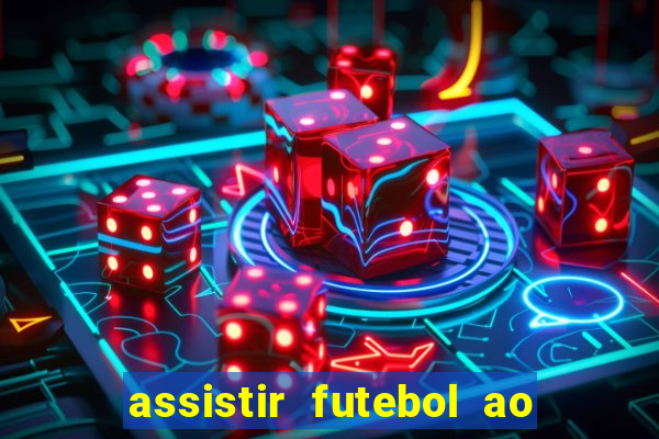 assistir futebol ao vivo multicanais