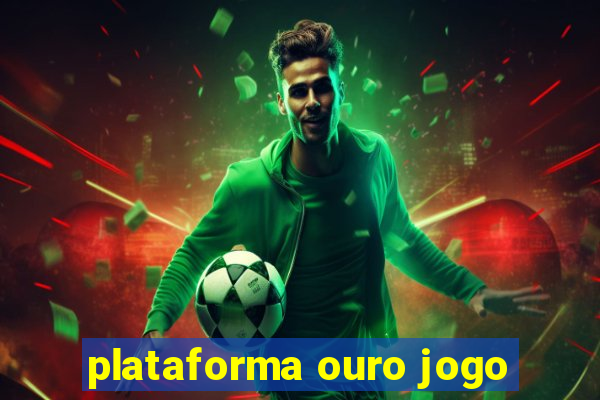 plataforma ouro jogo