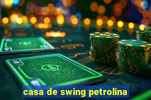 casa de swing petrolina