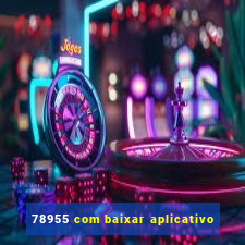 78955 com baixar aplicativo