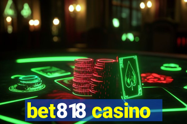 bet818 casino