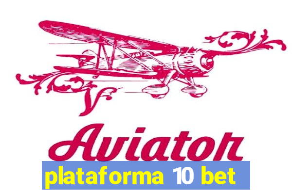 plataforma 10 bet