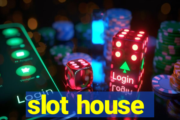 slot house