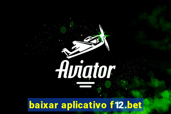 baixar aplicativo f12.bet