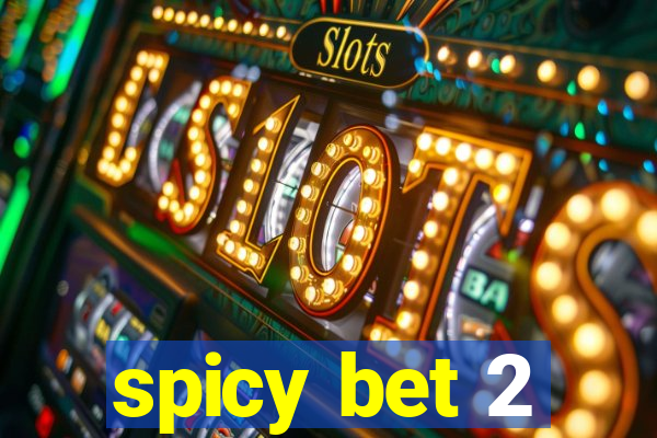 spicy bet 2