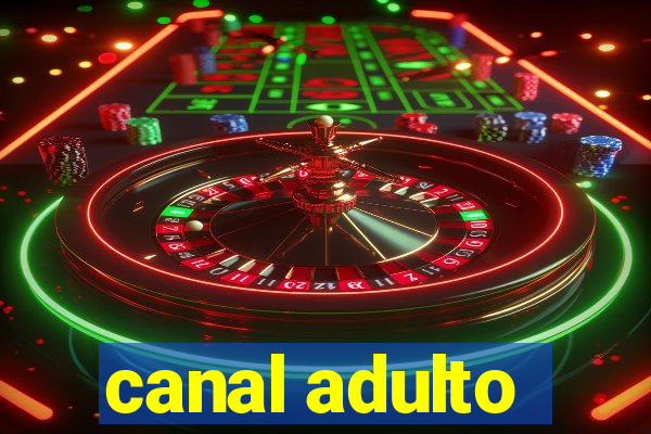 canal adulto