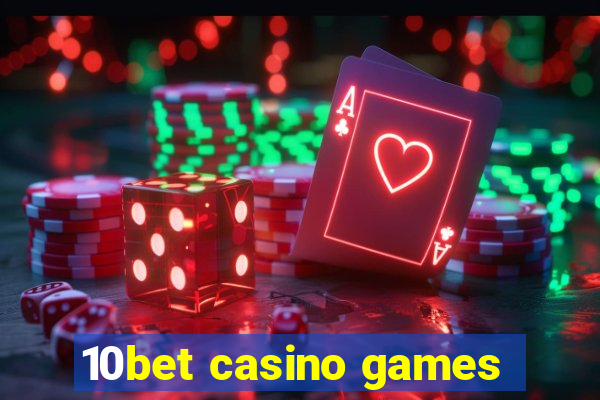 10bet casino games