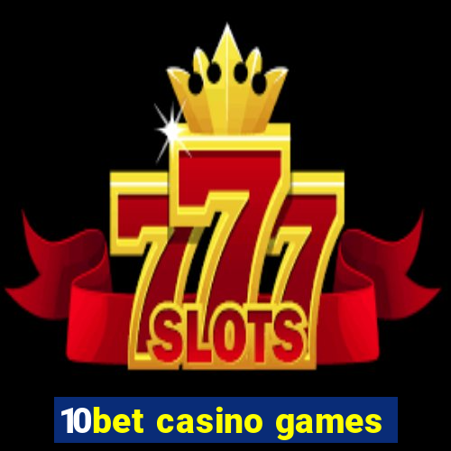 10bet casino games