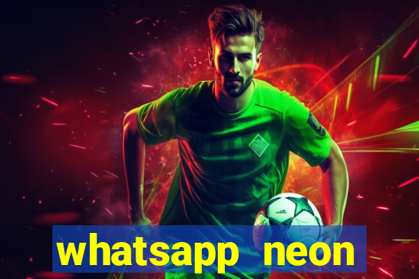 whatsapp neon consiga mais