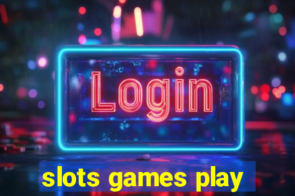 slots games play