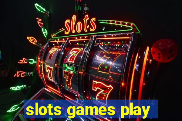 slots games play