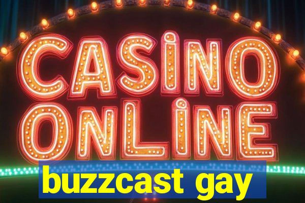 buzzcast gay