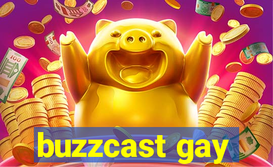 buzzcast gay