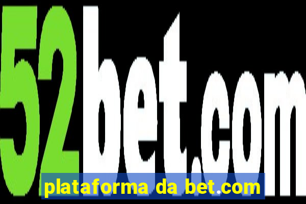 plataforma da bet.com