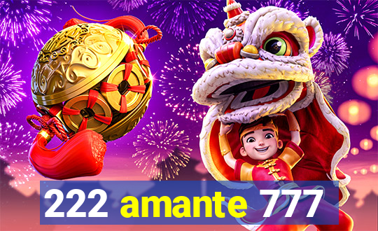 222 amante 777