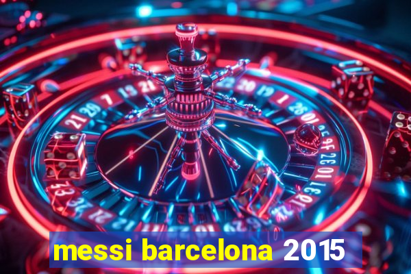 messi barcelona 2015