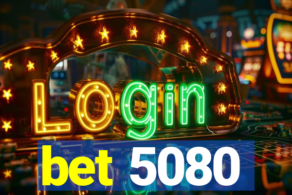 bet 5080