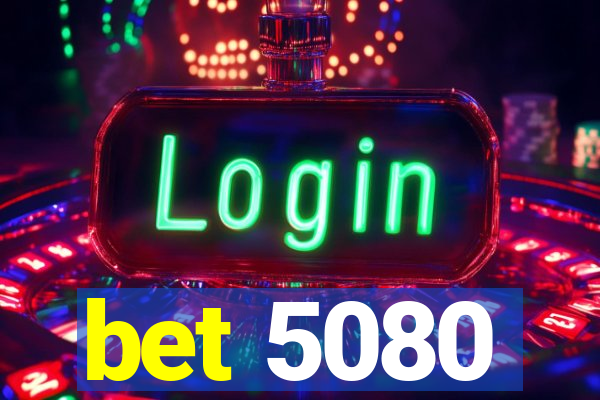 bet 5080