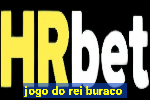 jogo do rei buraco