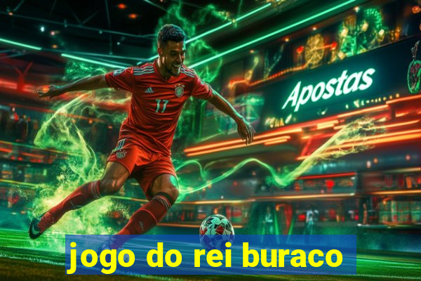 jogo do rei buraco