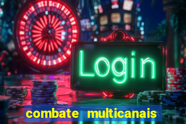 combate multicanais ao vivo