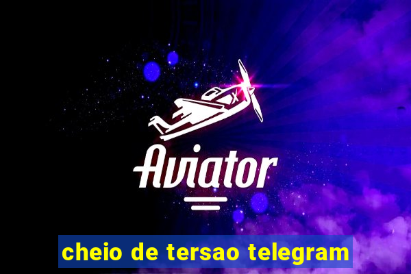 cheio de tersao telegram