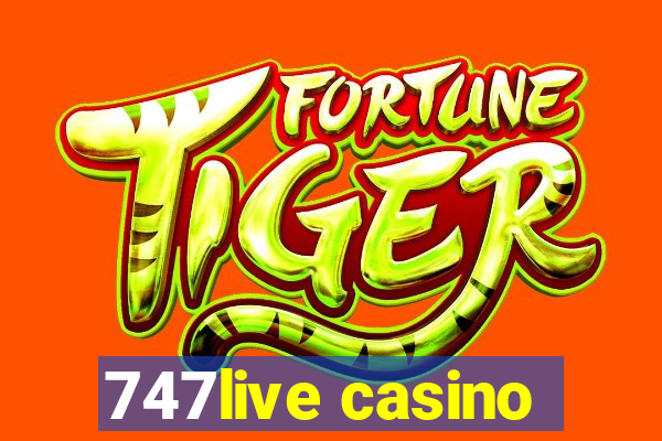 747live casino