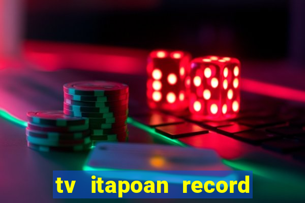 tv itapoan record bahia ao vivo online