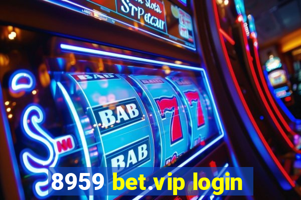 8959 bet.vip login