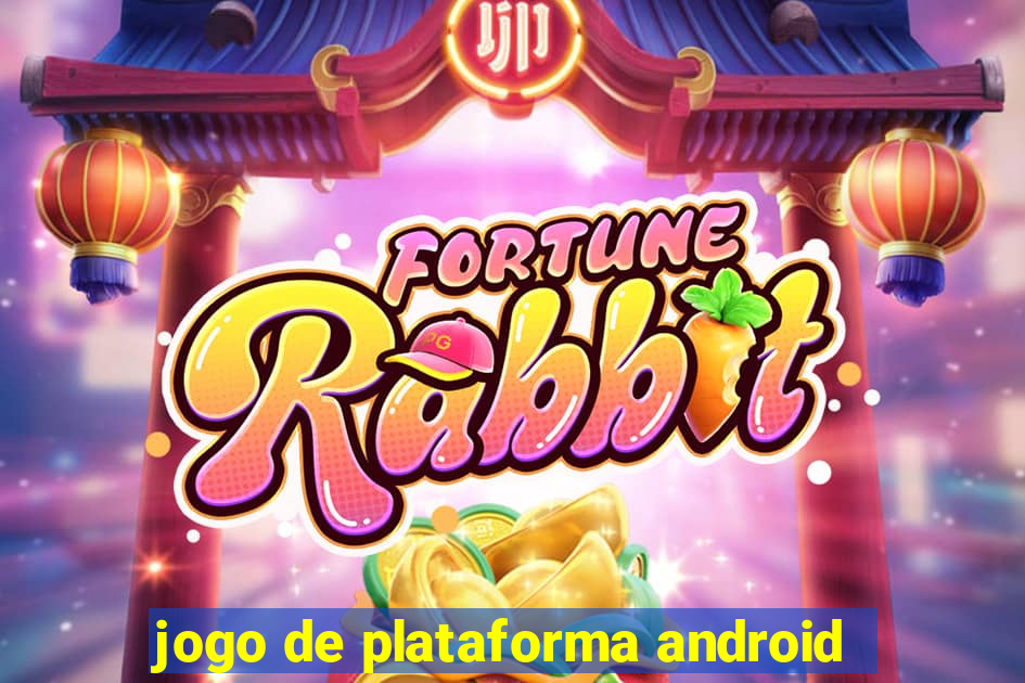 jogo de plataforma android