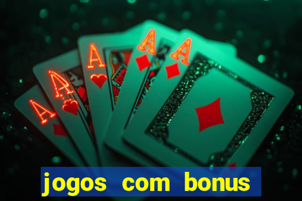 jogos com bonus gratis sem deposito