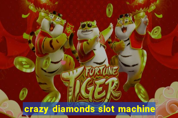 crazy diamonds slot machine