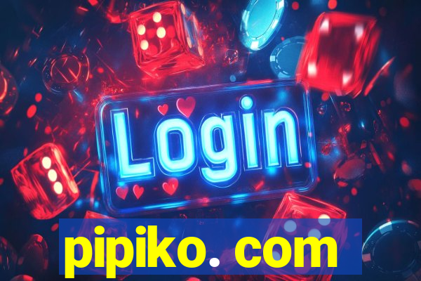 pipiko. com