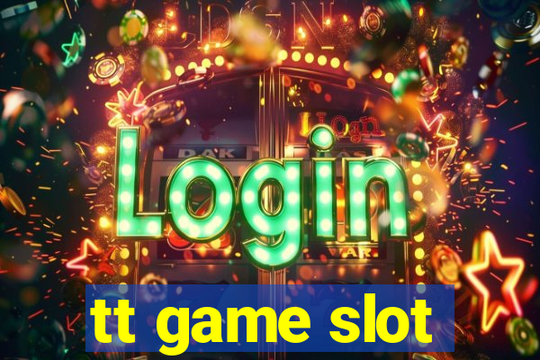 tt game slot