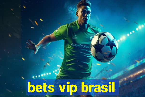 bets vip brasil