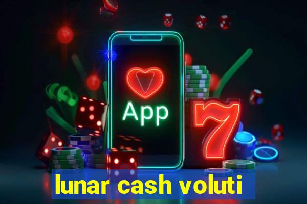 lunar cash voluti