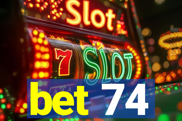 bet 74