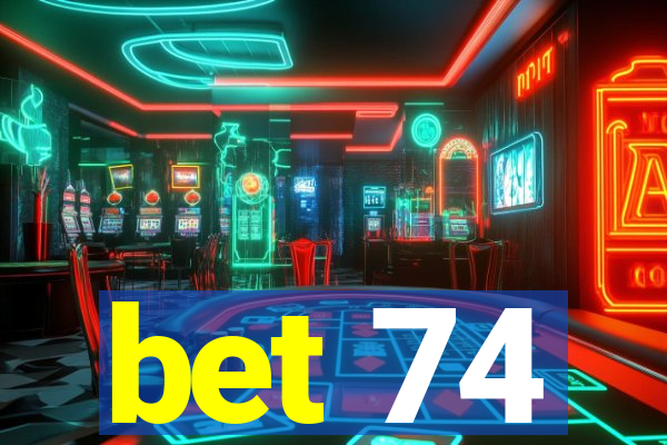 bet 74