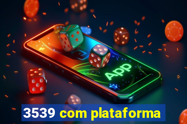 3539 com plataforma