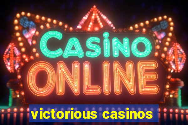 victorious casinos