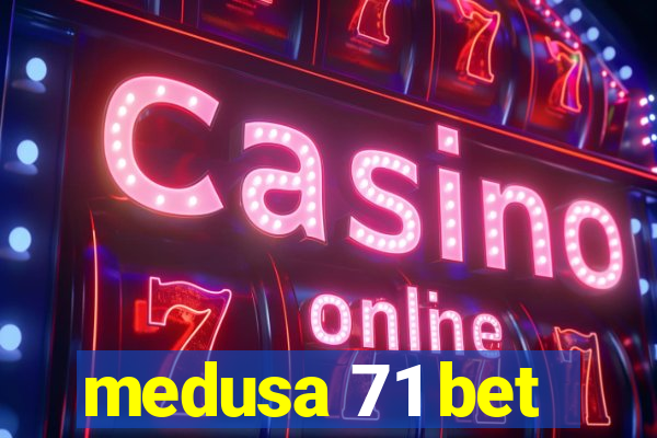 medusa 71 bet