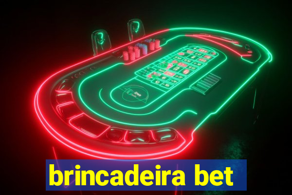 brincadeira bet