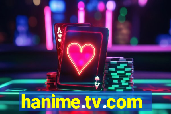 hanime.tv.com