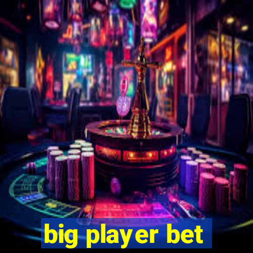 big player bet