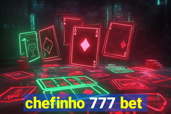 chefinho 777 bet