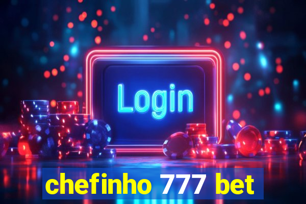 chefinho 777 bet