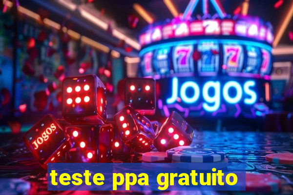 teste ppa gratuito