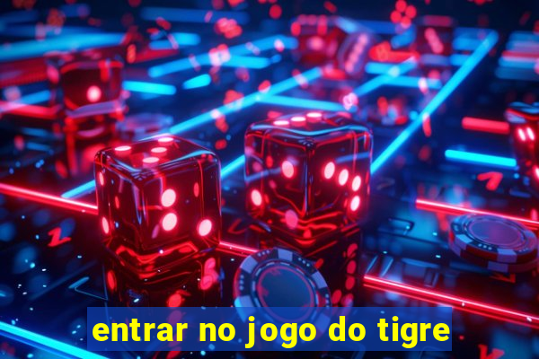 entrar no jogo do tigre