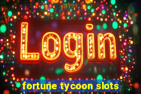 fortune tycoon slots