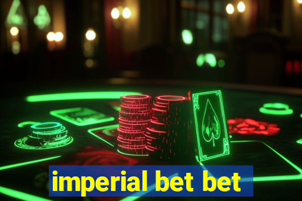 imperial bet bet